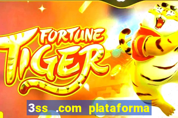 3ss .com plataforma de jogos